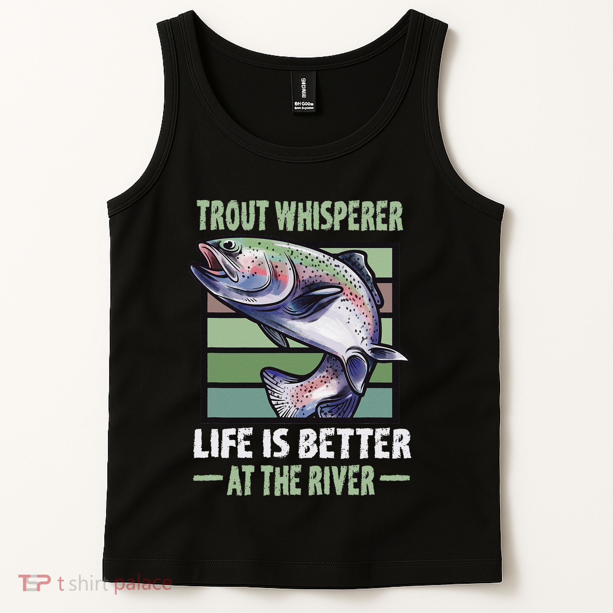 Trout Whisperer Life Is Better At The River Fly Fishing Tank Top
