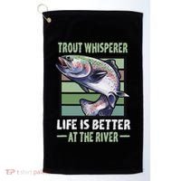 Trout Whisperer Life Is Better At The River Fly Fishing Golf Towel thumb 0