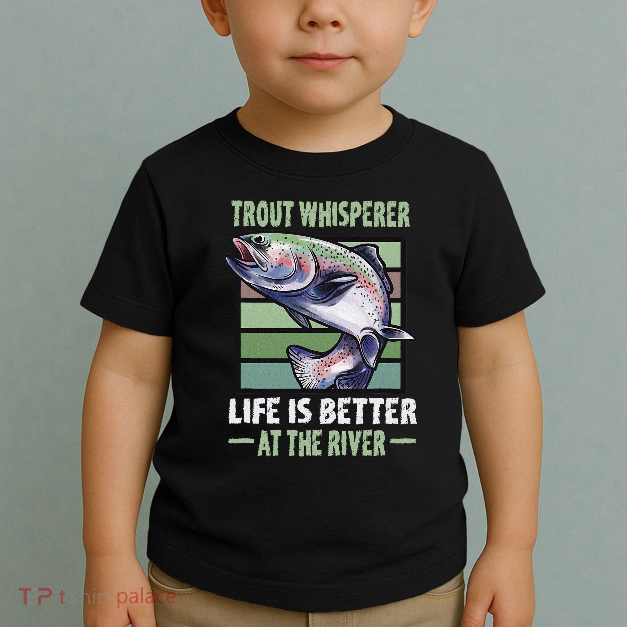 Trout Whisperer Life Is Better At The River Fly Fishing Toddler T-Shirt
