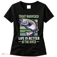 Trout Whisperer Life Is Better At The River Fly Fishing Women's T-Shirt thumb 0