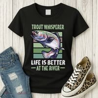 Trout Whisperer Life Is Better At The River Fly Fishing Women's T-Shirt thumb 3