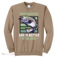 Trout Whisperer Life Is Better At The River Fly Fishing Sweatshirt thumb 0