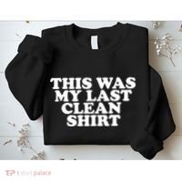 This Was My Last Clean Sweatshirt thumb 2