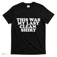 This Was My Last Clean T-Shirt thumb 0