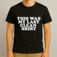 This Was My Last Clean T-Shirt thumb 3