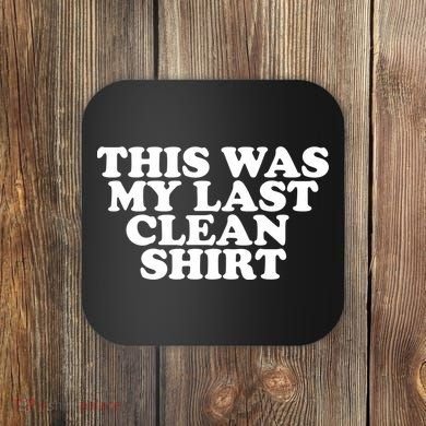 This Was My Last Clean Coaster
