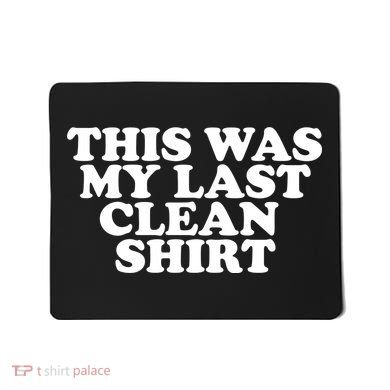 This Was My Last Clean Mousepad