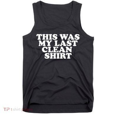 This Was My Last Clean Tank Top