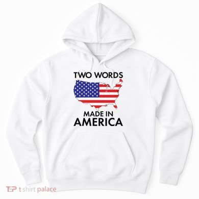 Two Words Made In America Hoodie