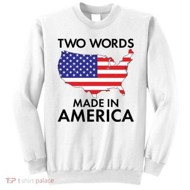 Two Words Made In America Sweatshirt