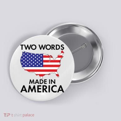 Two Words Made In America Button