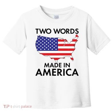 Two Words Made In America Toddler T-Shirt