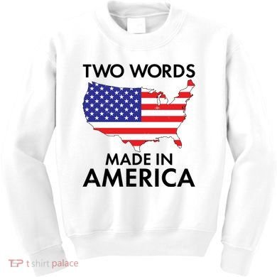 Two Words Made In America Kids Sweatshirt