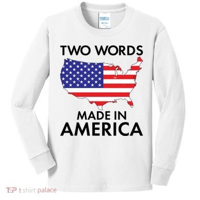 Two Words Made In America Kids Long Sleeve Shirt