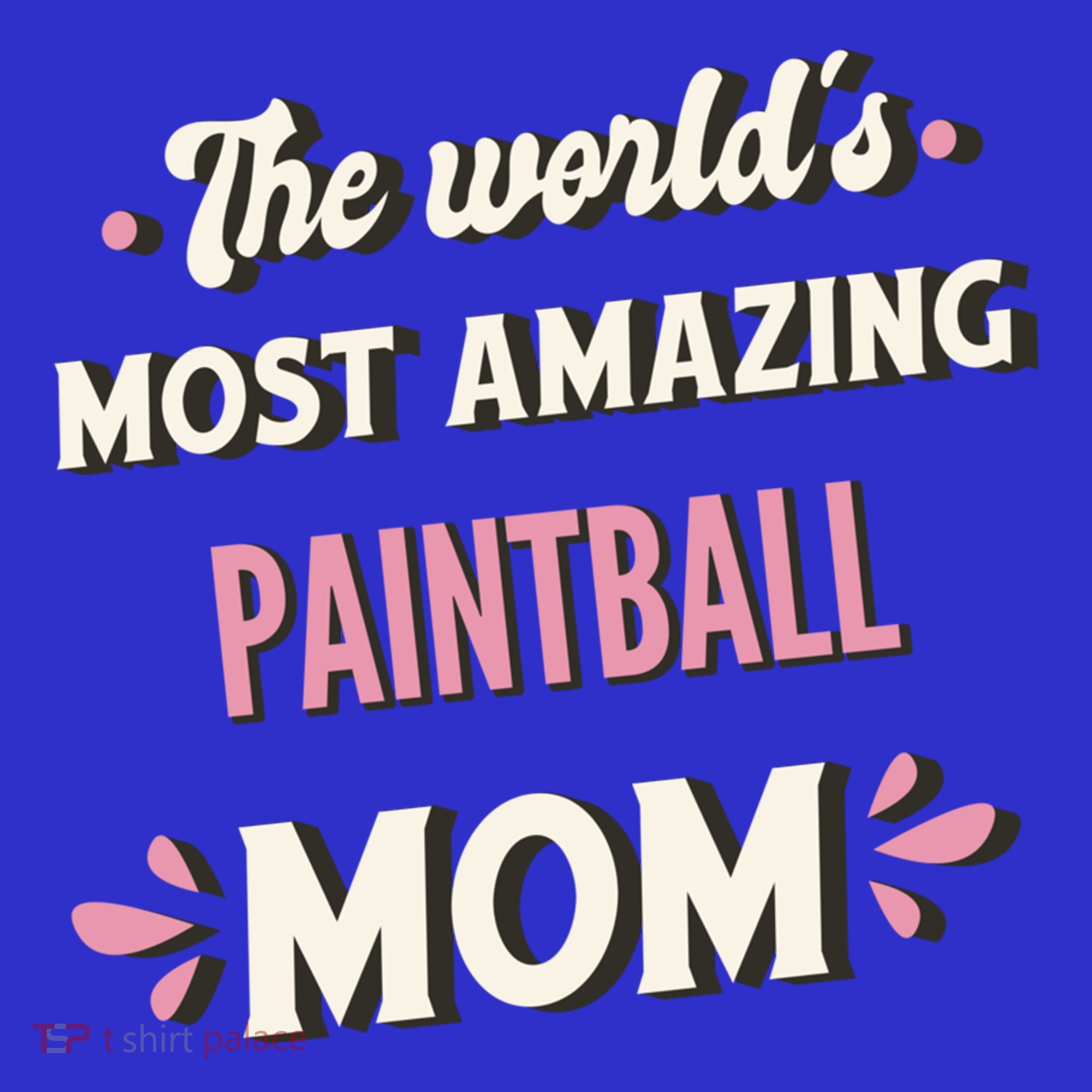 The World's Most Amazing Paintball Mom Gift T-Shirt