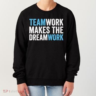 Team Work Makes The Dream Work | Teamwork Women's Sweatshirt