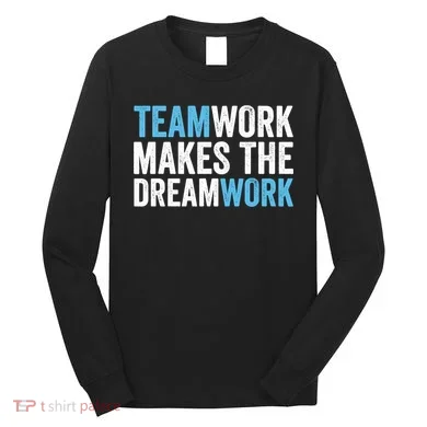 Team Work Makes The Dream Work | Teamwork Long Sleeve Shirt
