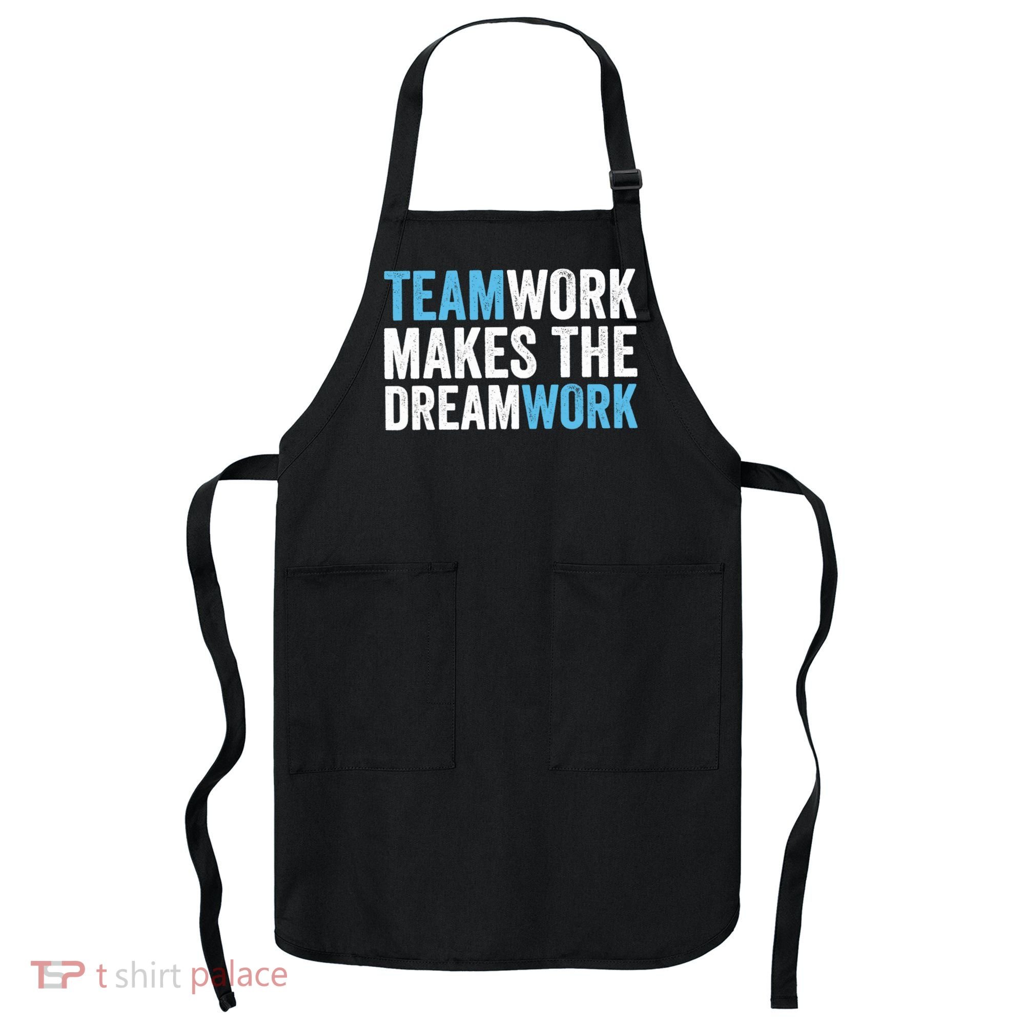 Team Work Makes The Dream Work | Teamwork Apron