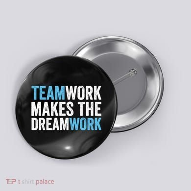 Team Work Makes The Dream Work | Teamwork Button