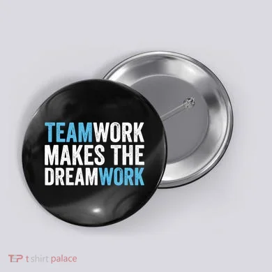 Team Work Makes The Dream Work | Teamwork Button