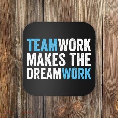 Team Work Makes The Dream Work | Teamwork Coaster