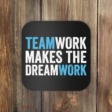 Team Work Makes The Dream Work | Teamwork Coaster