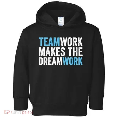 Team Work Makes The Dream Work | Teamwork Toddler Hoodie