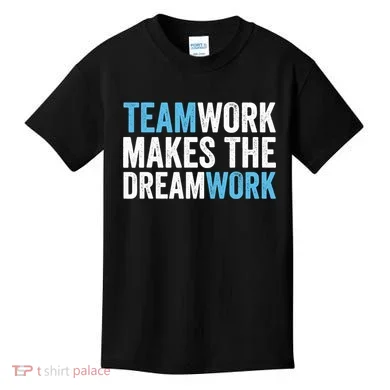 Team Work Makes The Dream Work | Teamwork Kids T-Shirt
