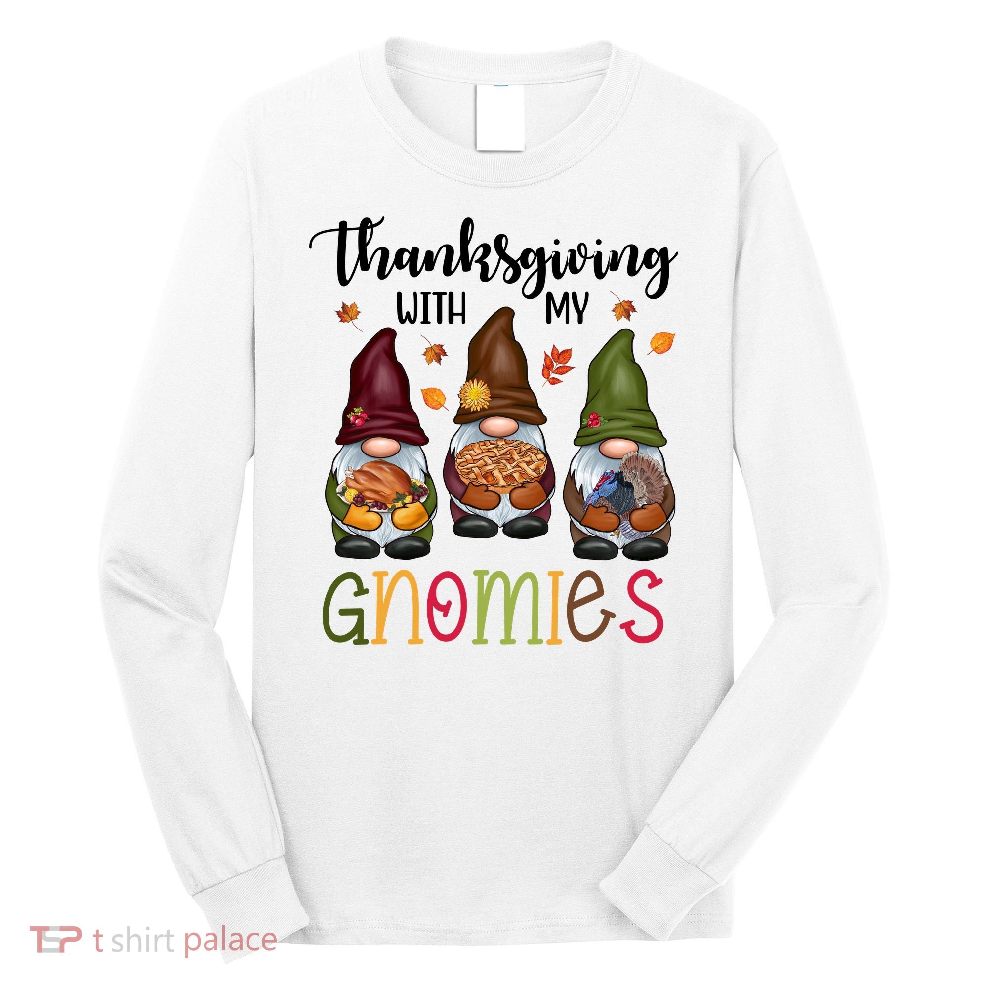 Thanksgiving With My Gnomies Holiday Festive Long Sleeve Shirt