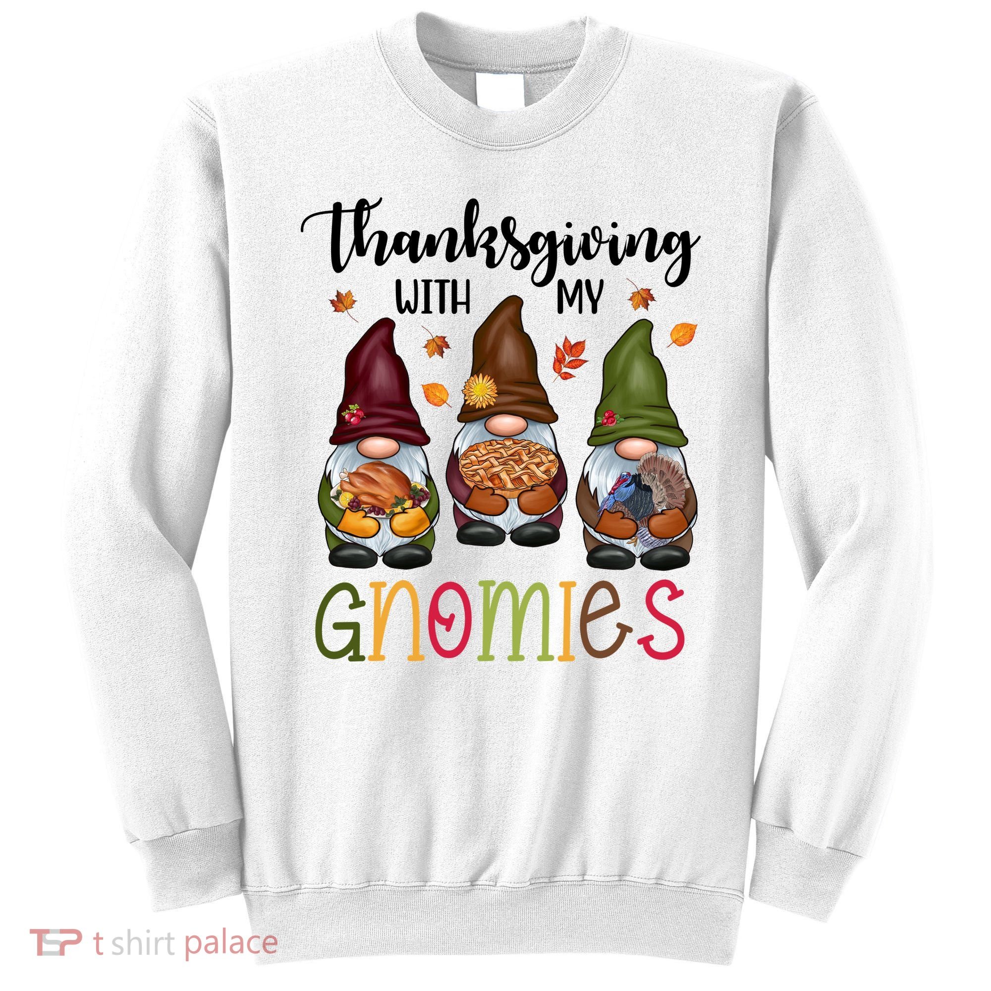 Thanksgiving With My Gnomies Holiday Festive Sweatshirt
