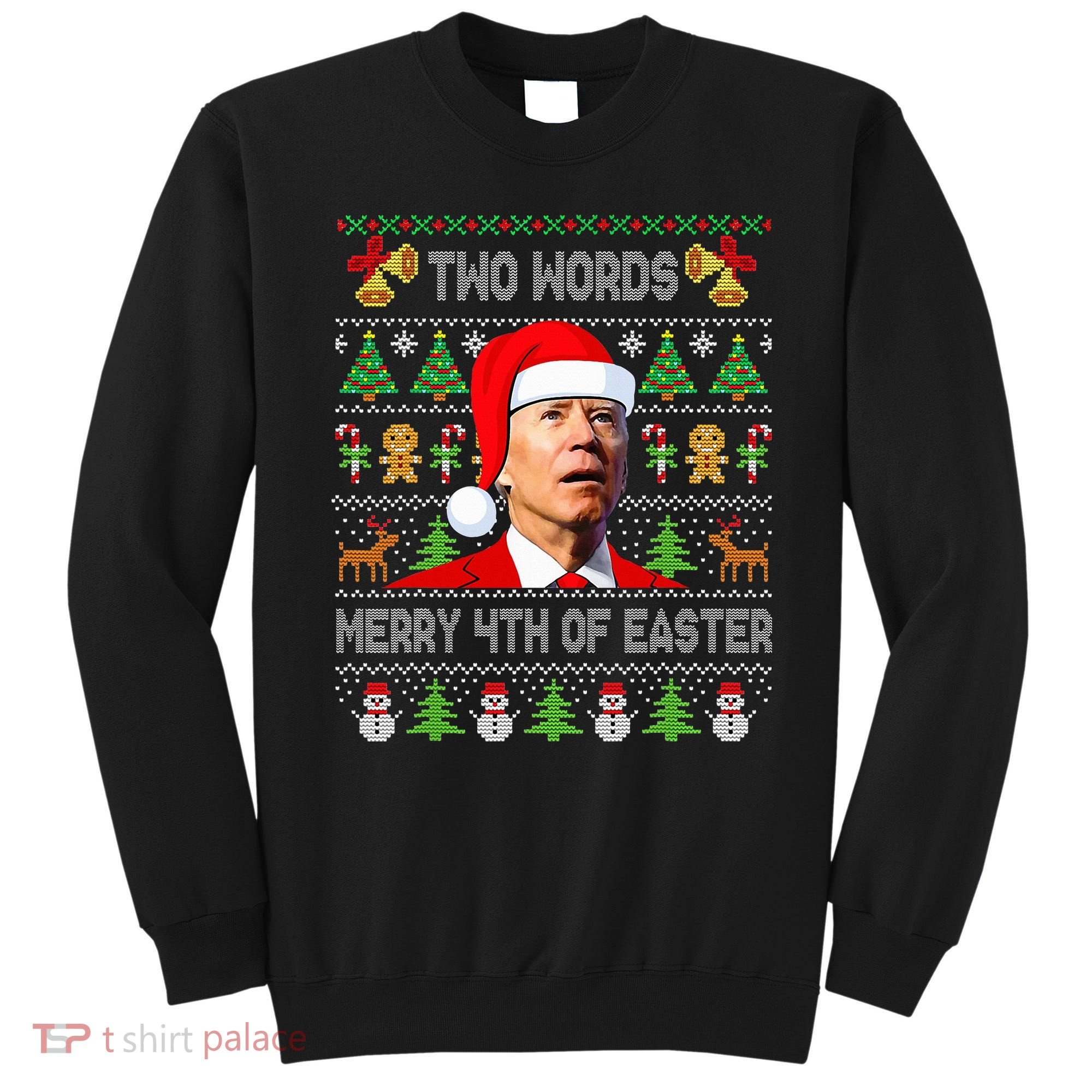 Two Words Merry 4th Of Easter Joe Biden Christmas Sweater Sweatshirt