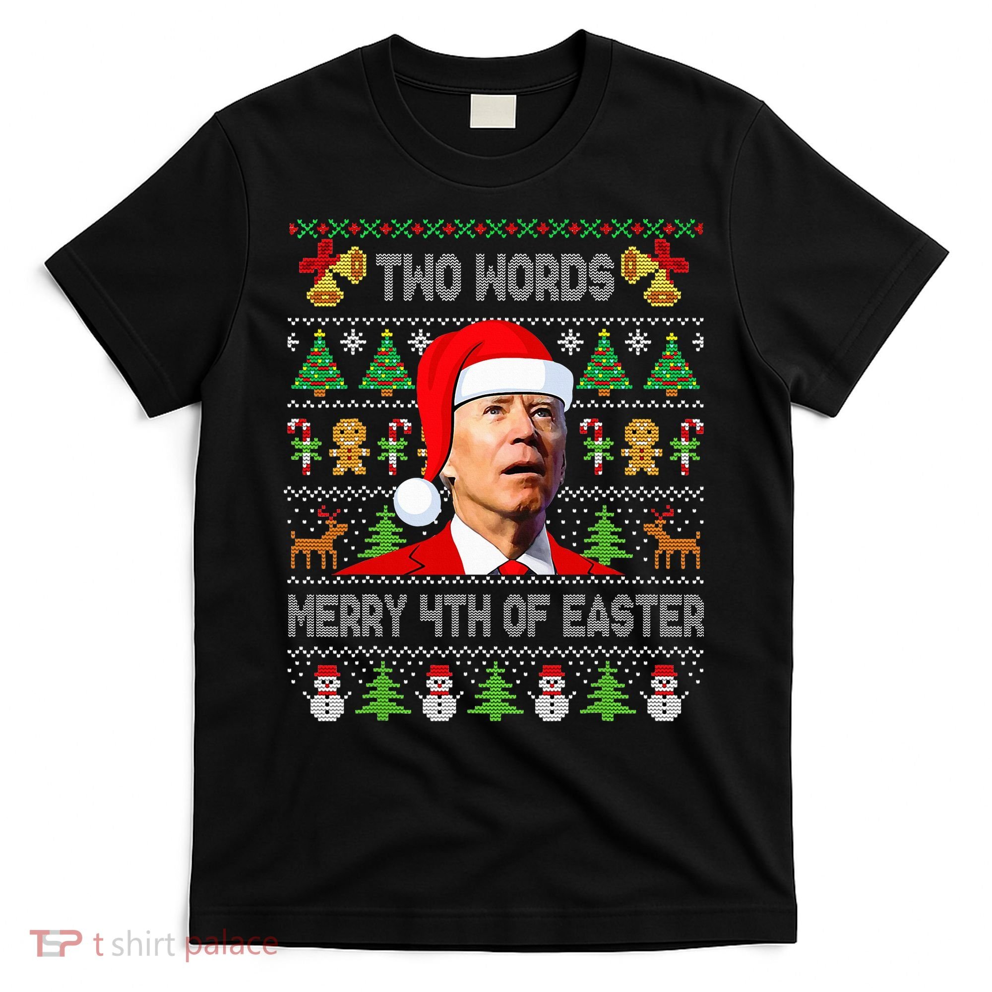 Two Words Merry 4th Of Easter Joe Biden Christmas Sweater T-Shirt