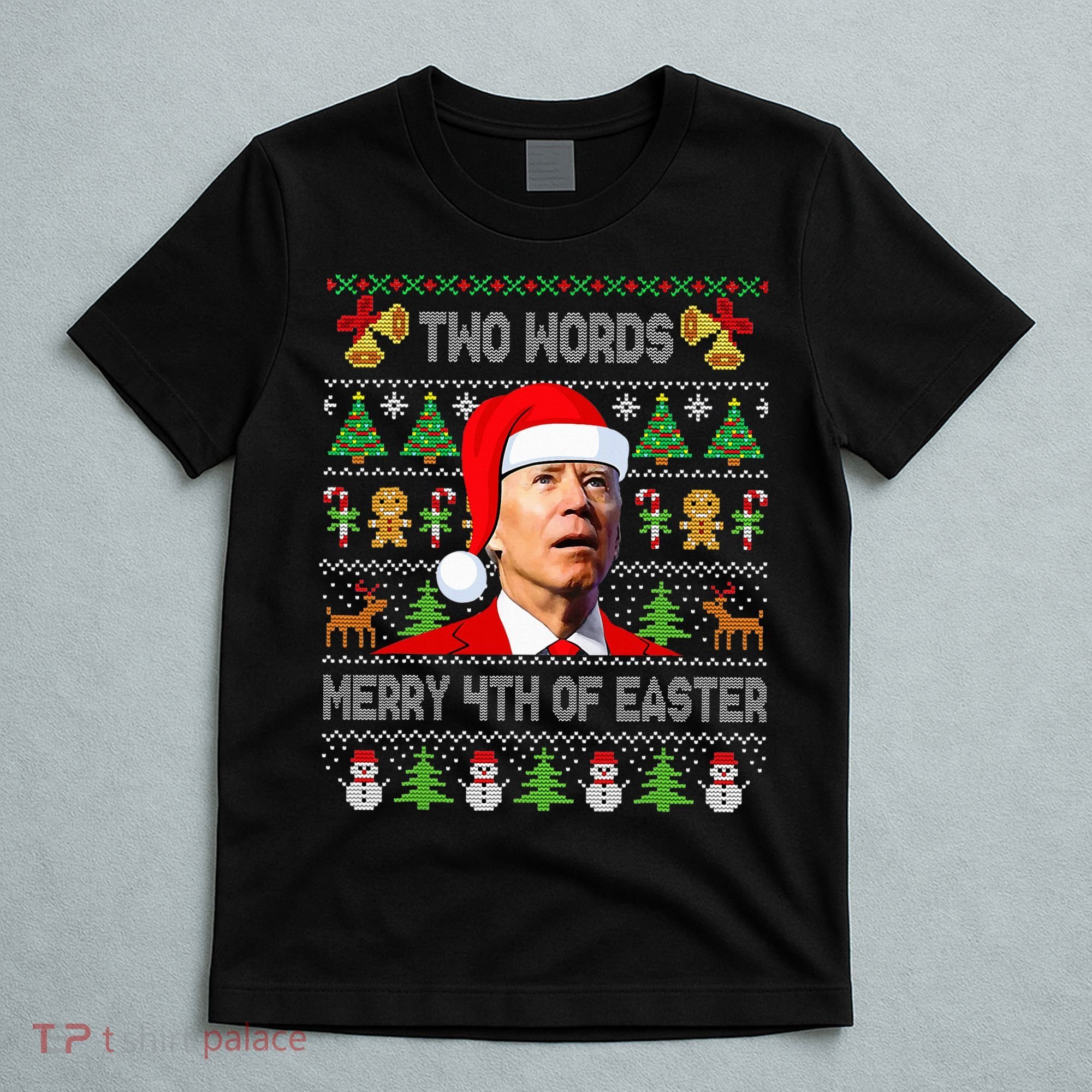 Two Words Merry 4th Of Easter Joe Biden Christmas Sweater T-Shirt
