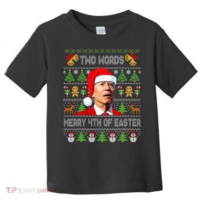 Two Words Merry 4th Of Easter Joe Biden Christmas Sweater Toddler T-Shirt
