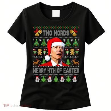 Two Words Merry 4th Of Easter Joe Biden Christmas Sweater Women's T-Shirt