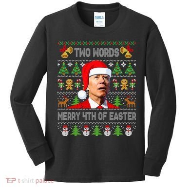 Two Words Merry 4th Of Easter Joe Biden Christmas Sweater Kids Long Sleeve Shirt