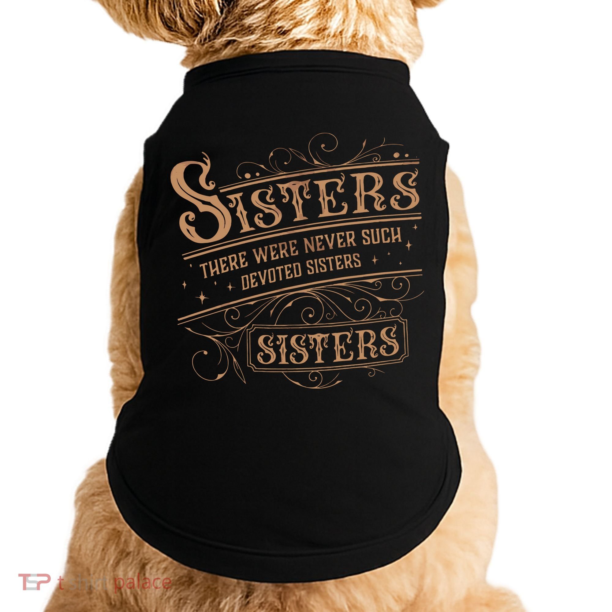 There Were Never Such Devoted Sisters Doggie Tank