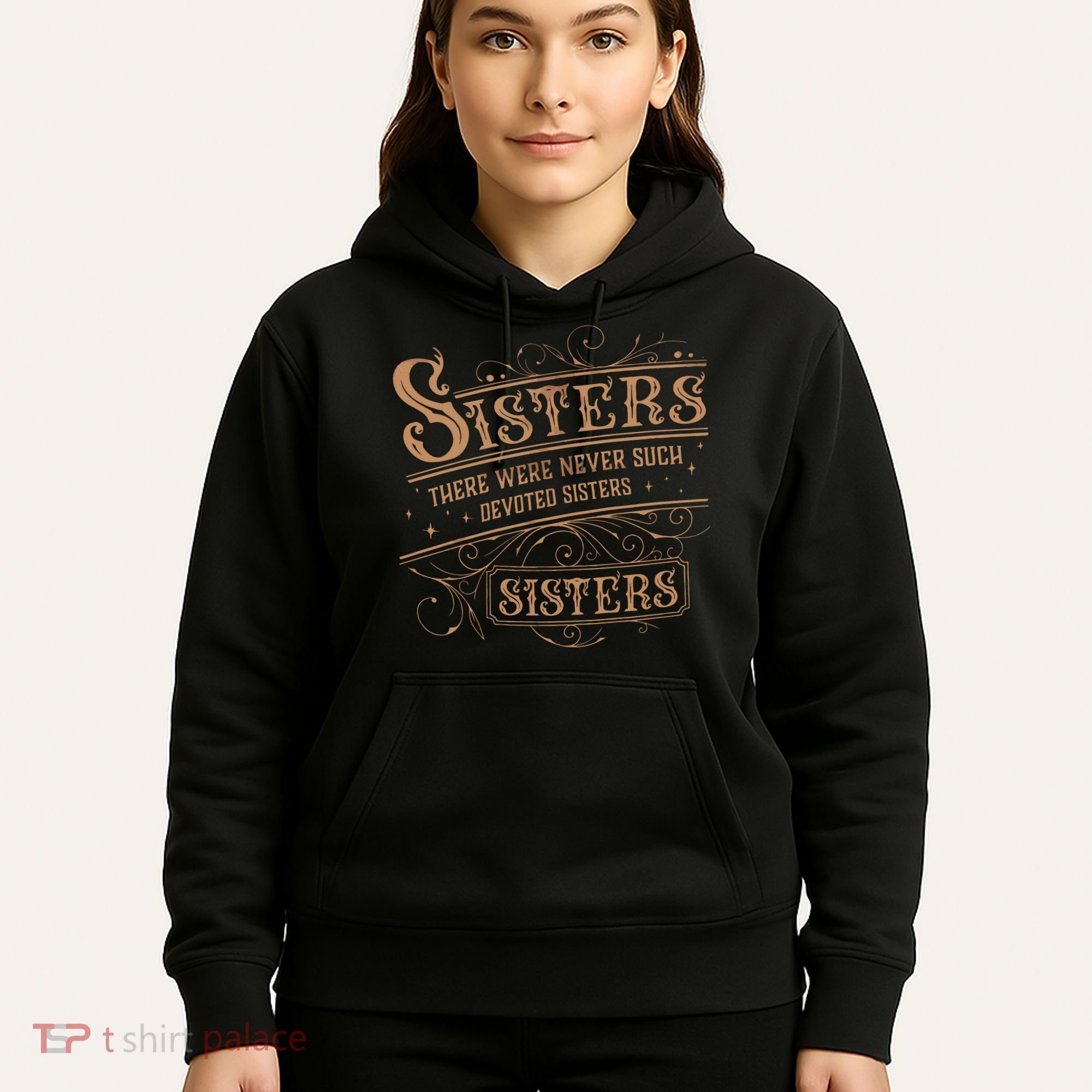 There Were Never Such Devoted Sisters Hoodie
