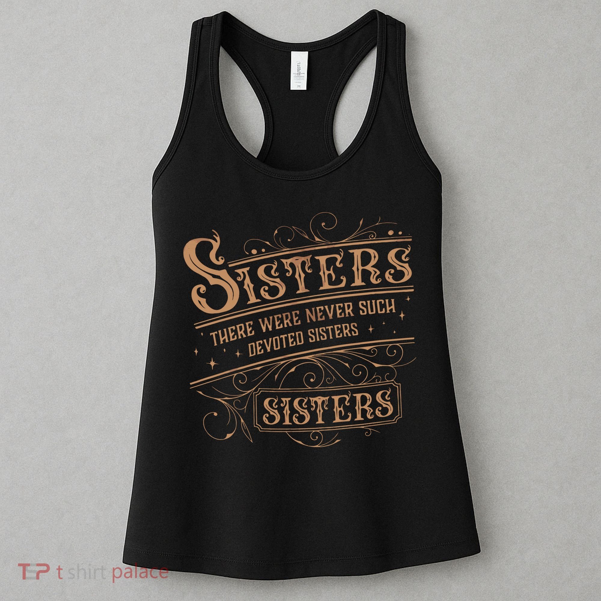 There Were Never Such Devoted Sisters Women's Tank Top