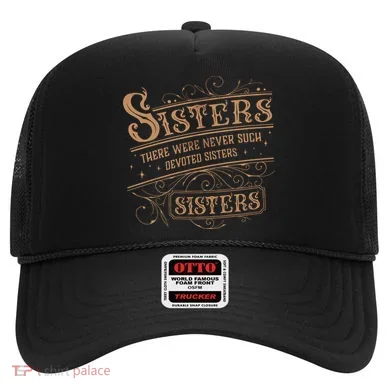 There Were Never Such Devoted Sisters Hat