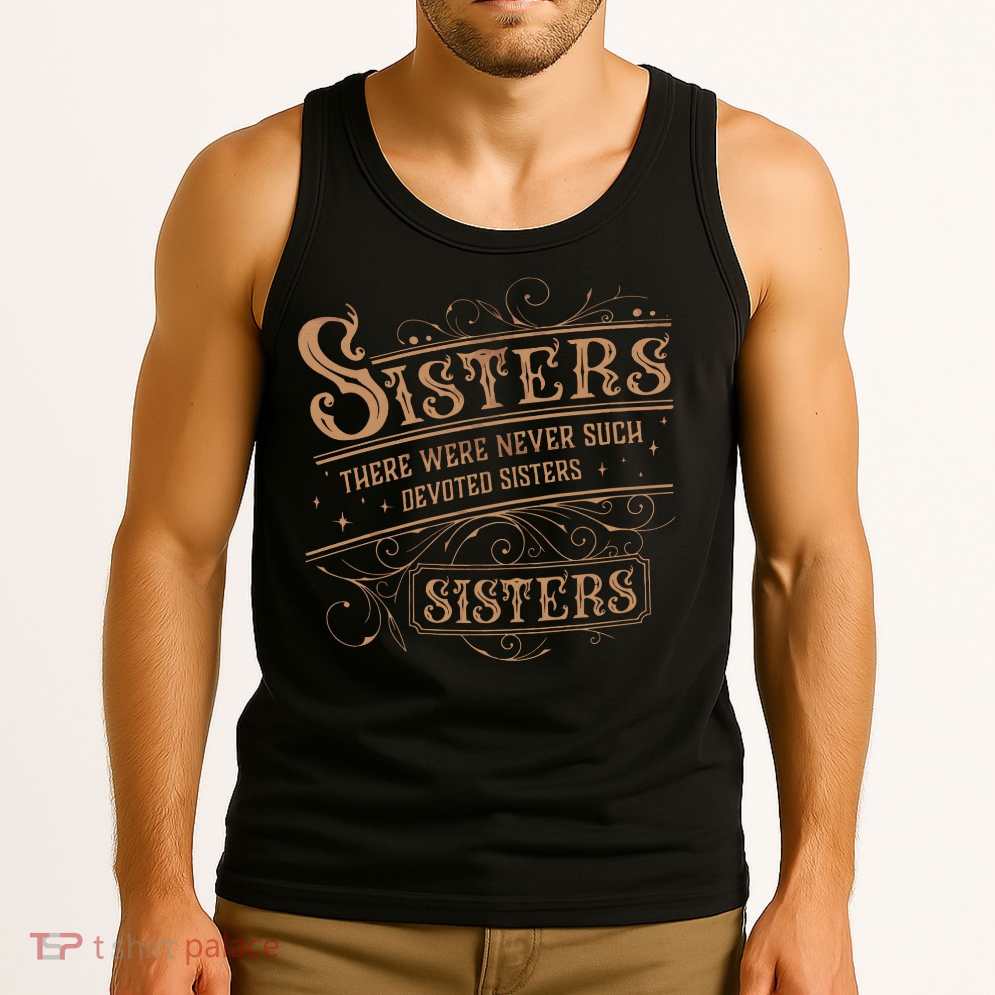 There Were Never Such Devoted Sisters Tank Top