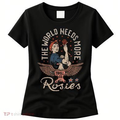 The World Needs More Rosies Funny Design Women's T-Shirt