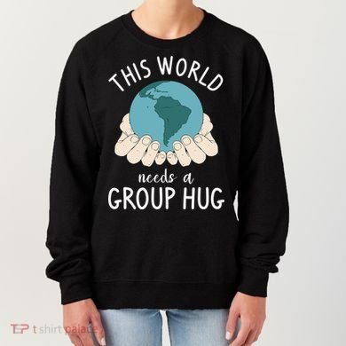 This World Needs A Group Hug International World Peace Day Gift Women's Sweatshirt