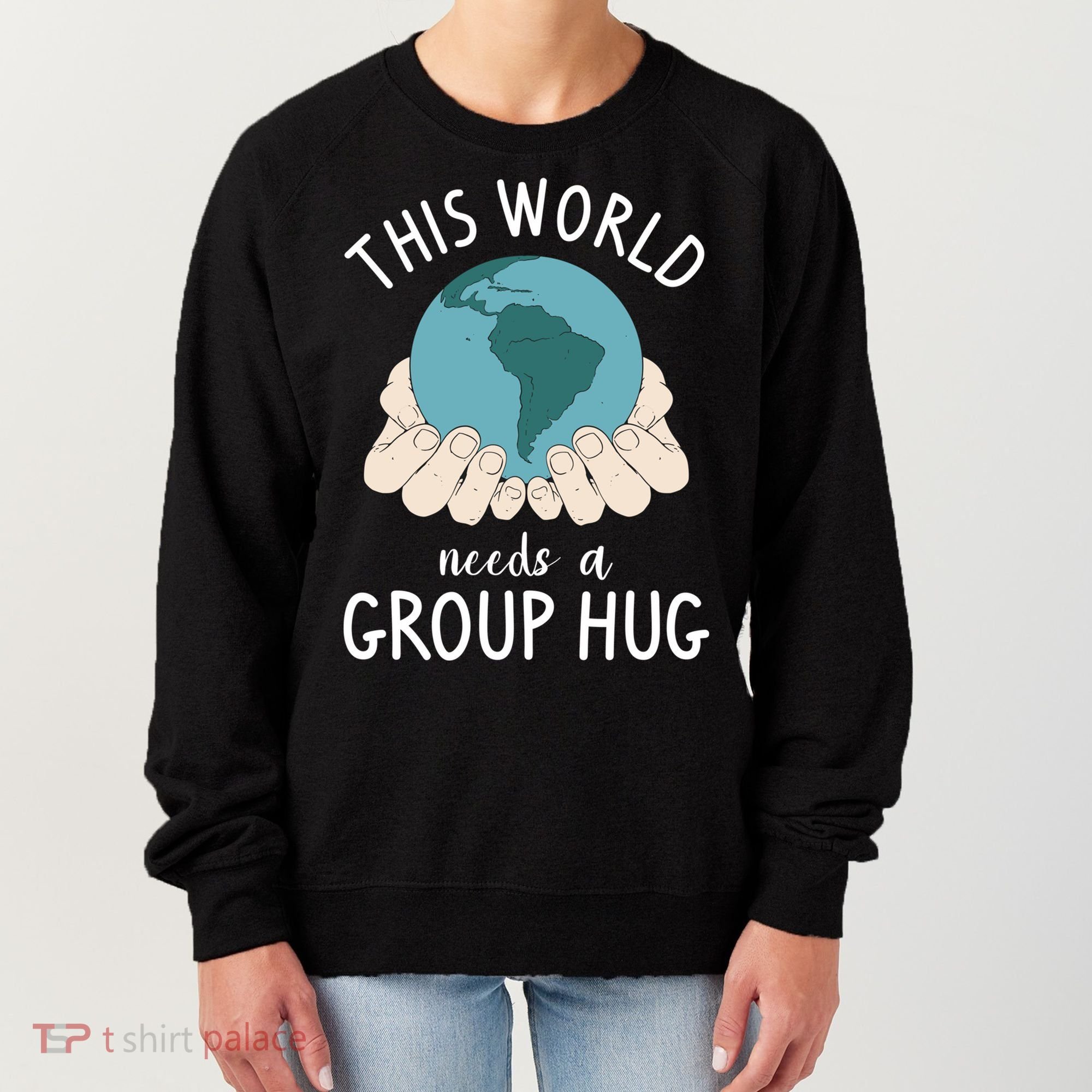 This World Needs A Group Hug International World Peace Day Gift Women's Sweatshirt