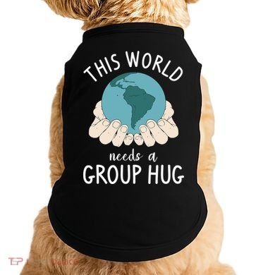 This World Needs A Group Hug International World Peace Day Gift Doggie Tank