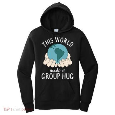 This World Needs A Group Hug International World Peace Day Gift Women's Hoodie