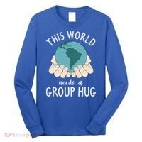 This World Needs A Group Hug International World Peace Day Gift Long Sleeve Shirt thumb 0