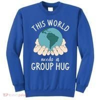 This World Needs A Group Hug International World Peace Day Gift Sweatshirt thumb 0