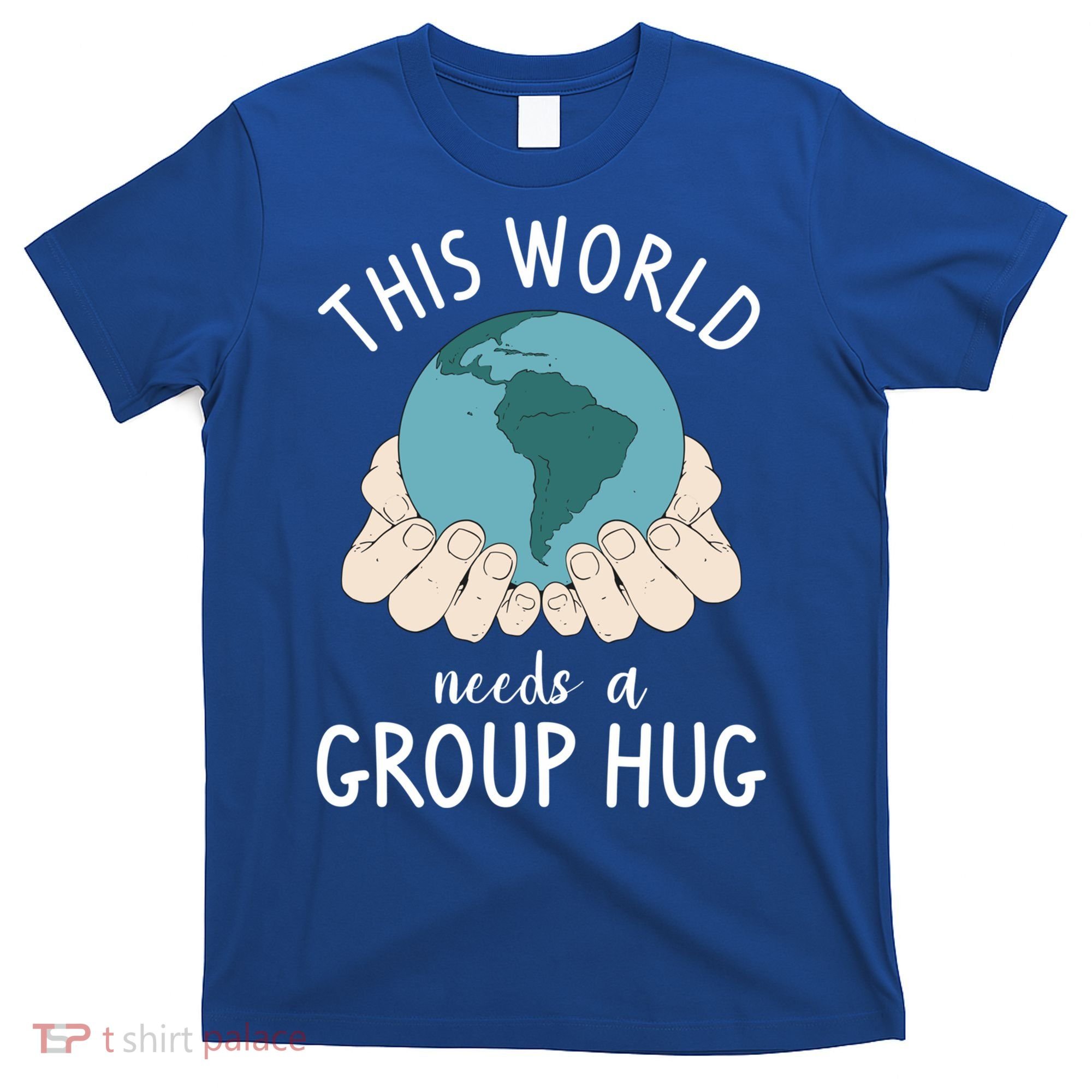 This World Needs A Group Hug International World Peace Day Gift T-Shirt