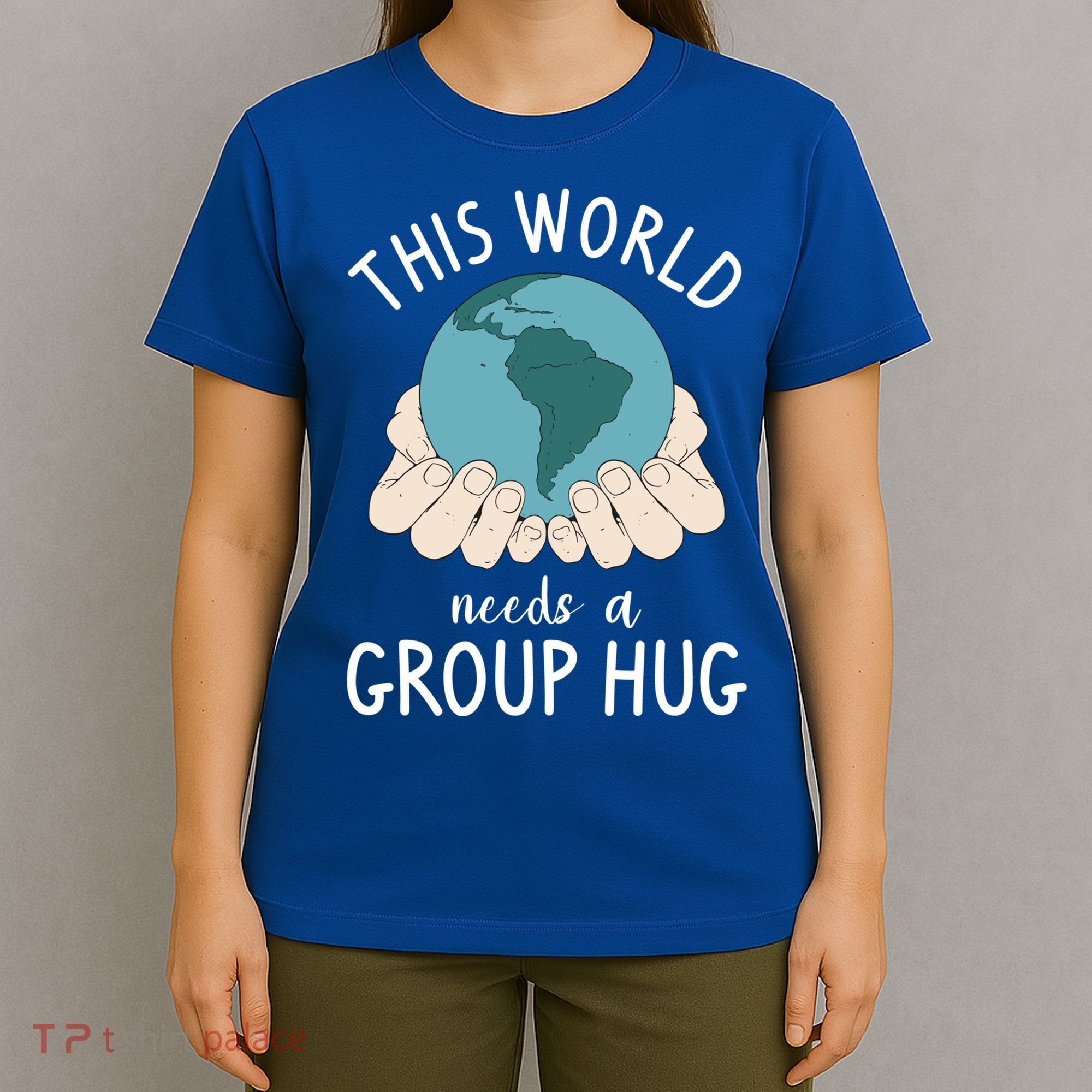 This World Needs A Group Hug International World Peace Day Gift T-Shirt